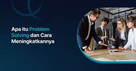 Apa Itu Problem Solving Dan Cara Meningkatkannya Dicoding Blog