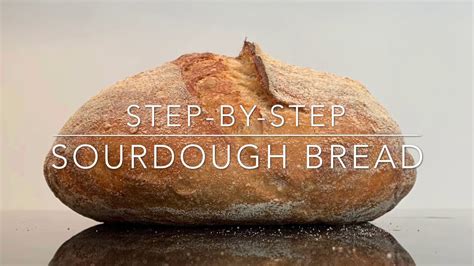 Step By Step Sourdough Bread Youtube