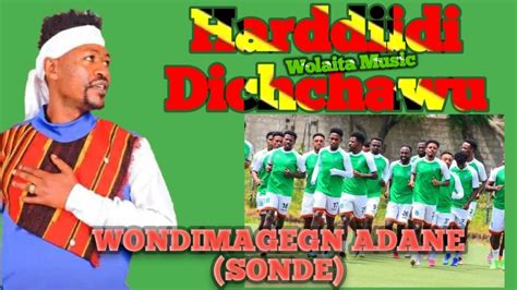 Wondimagegn Adane Sonde Harddiidi Dichchawu New Wolaita Music Youtube