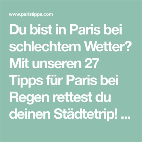 Du Bist In Paris Bei Schlechtem Wetter Mit Unseren Tipps F R Paris