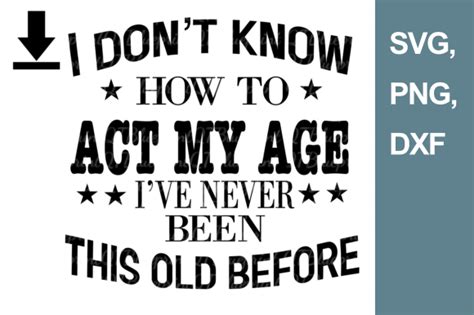 Act My Age Svg Funny Birthday Svg Illustration Par Qtblueprint