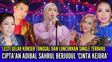 Inilah Single Terbaru Lesti Kejora Ciptaan Adibal Sahrul Berjudul