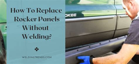 How To Replace Rocker Panels Without Welding Weldingtrends Com