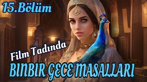 FİLM TADINDA BİNBİR GECE MASALLARI 15 BÖLÜM Büyüklere Masallar Masal