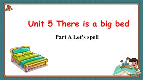 Unit 5 There Is A Big Bed Part A Lets Spell 课件内嵌音视频 共34张ppt 21世纪教育网