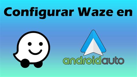 Como Configurar Waze En Android Auto Waze Android Auto YouTube