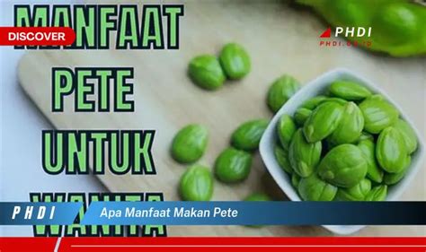 Temukan Manfaat Makan Pete Yang Bikin Kamu Penasaran