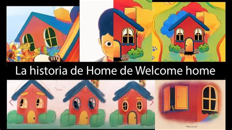 La Historia De Home De Welcome Home Youtube