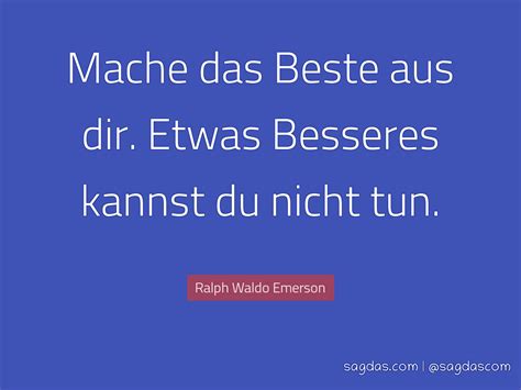 Ralph Waldo Emerson Zitat Mache Das Beste Aus Dir Sagdas