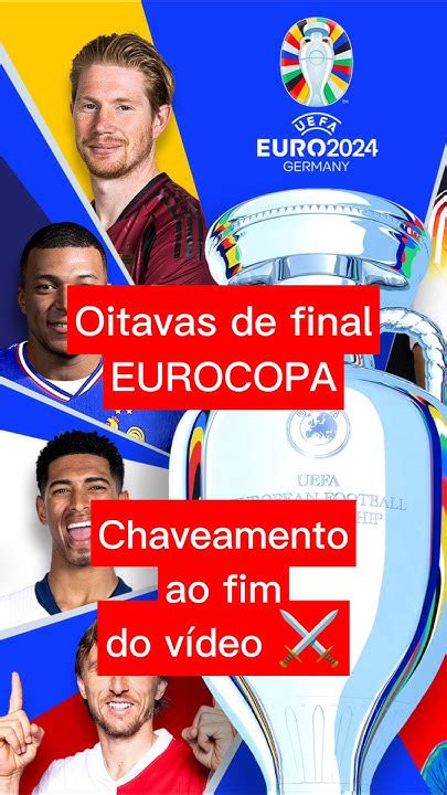 Oitavas De Final Euro 2024 Chaveamento E Jogos Das Oitavas Da Euro