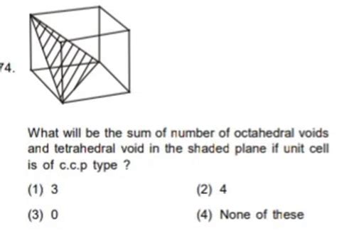 74 What Will Be The Sum Of Number Of Octahedral Voids And Tetrahedral Vo