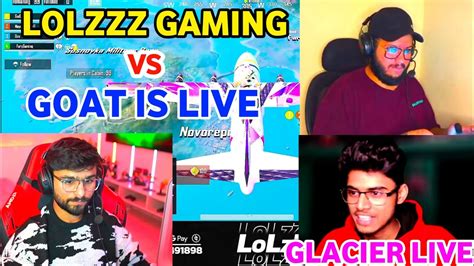 Lolzzz Gaming Vs Glacier Live Lolzzz Gaming Vs Goat Is Live Goat Is