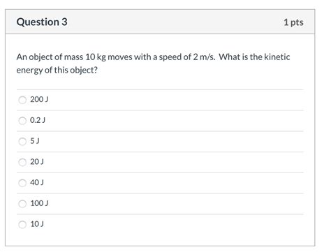 Solved Question 3 1 Pts An Object Of Mass 10 Kg Moves With A