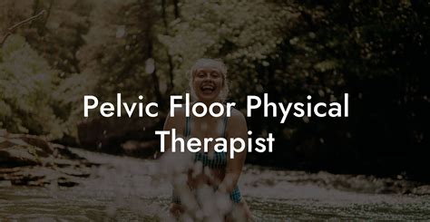 Pelvic Floor Physical Therapist Glutes Core And Pelvic Floor