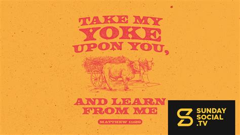 Take My Yoke Upon You And Learn From Me Matthew Sunday Social