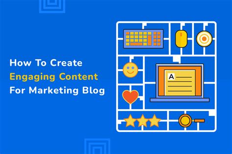 How To Create Engaging Content For Your Blog