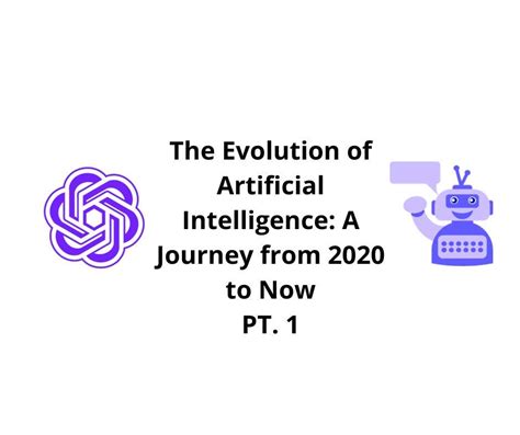 The Evolution Of Artificial Intelligence A Journey From 2020 To Now Pt