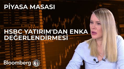 Piyasa Masas Hsbc Yat R M Dan Enka De Erlendirmesi Aral K