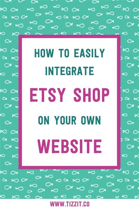 How To Easily Integrate Your Etsy Shop On Your Own Website Etsy Marketing Etsy Shop Marketing