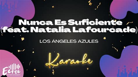 Los Ngeles Azules Nunca Es Suficiente Feat Natalia Lafourcade