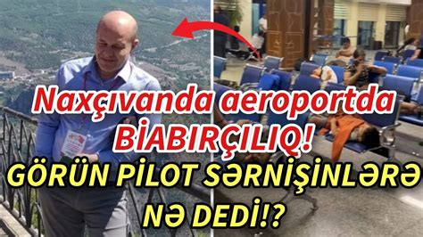 SON DEQIQE Naxçıvan aeroportunda biabırçılıq Pilot görün nə dedi