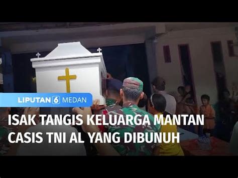 Jenazah Casis Tni Al Yang Dibunuh Serda Tiba Di Rumah Duka Liputan