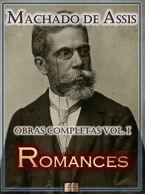 Obras Completas De Machado De Assis 1 Romances De Machado De Assis