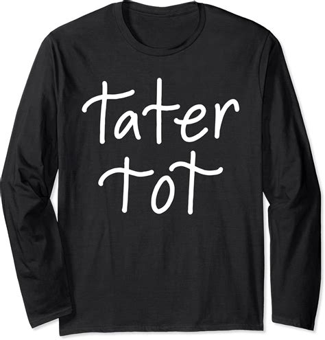 Tater Tot T Shirt Funny T Womens Mens Long Sleeve