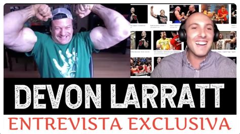 Entrevista A DEVON LARRATT By Luigiman Lucha De Brazos YouTube