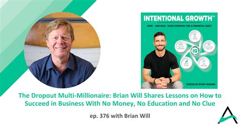 The Dropout Multi-Millionaire: Brian Will Shares Lessons on How to ...