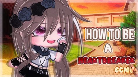 How To Be A Heart Breaker Gcmv Gacha Club Music Video Lazy