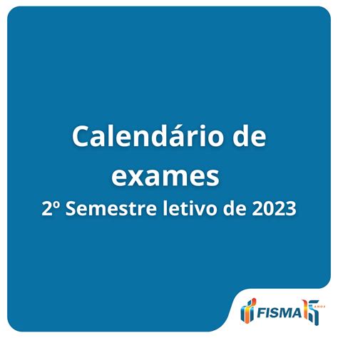 Calend Rio De Exames Do Semestre Letivo Fisma