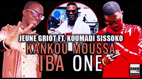 JEUNE GRIOT Ft KOUMADI SISSOKO KANKOU MOUSSA IBA ONE 2020 YouTube