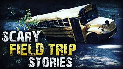 True Scary Field Trip Horror Stories Vol Youtube