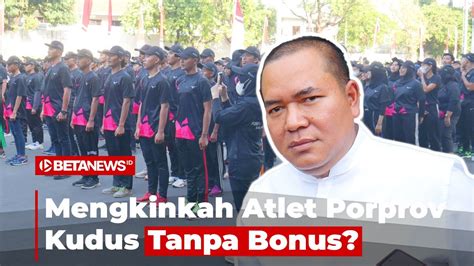 Bonus Atlet Porprov Kudus Belum Jelas YouTube