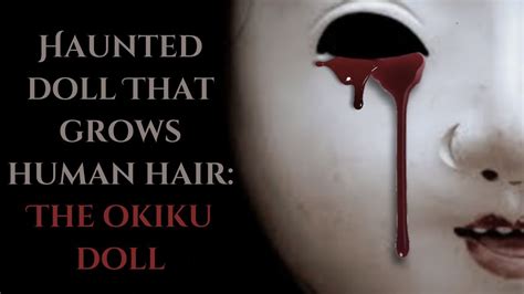 Haunted Doll That Grows Human Hair The Okiku Doll Youtube