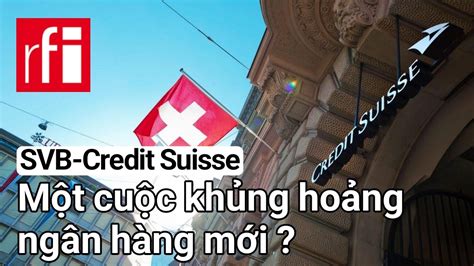 Svb Credit Suisse Một Cuộc Khủng Hoảng Ngân Hàng Mới Youtube