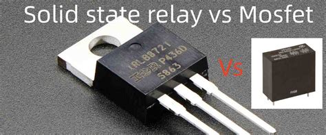 Solid State Relay Vs Mosfet What Are Their Similarities And