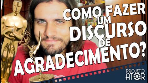 Como Fazer Um Discurso De Agradecimento K Projeto Ator Youtube