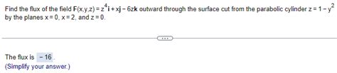 Solved Find The Flux Of The Field F X Y Z Z I Xj Zk Chegg