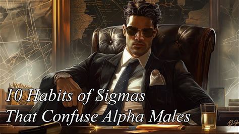 10 Habits Of Sigma Males That Confuse Alpha Males Youtube