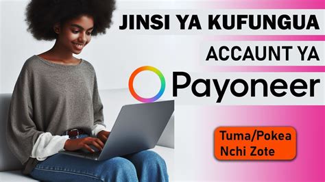 Jinsi Ya Kufungua Account Ya Payoneer Tuma Na Pokea Pesa Nchi Zote