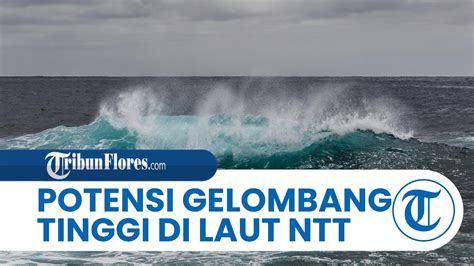 Prakiraan Cuaca Maritim Ntt April Bmkg Ingatkan Perairan Ntt