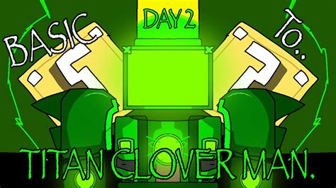 Basic To Titan Clover Man Marketplace Only Day 2 YouTube