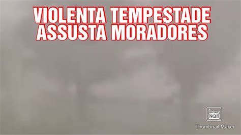 VIOLENTA TEMPESTADE VENTOS DE 130 KM ASSUSTA MORADORES OLHA ISSO