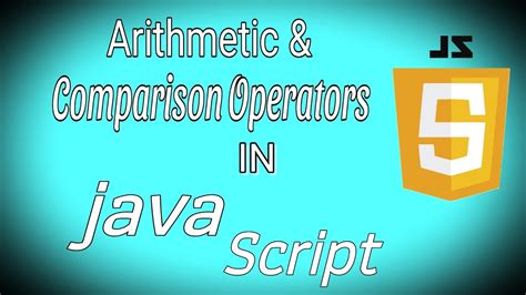 Operators In Javascript Arithmetic Comparison Operators Youtube