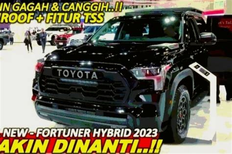 Toyota Fortuner 2023 Hadir Dengan Teknologi Canggih Dan Mewah Simak