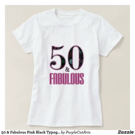 50 And Fabulous Pink Black Typography 50th Birthday Shirt Designs