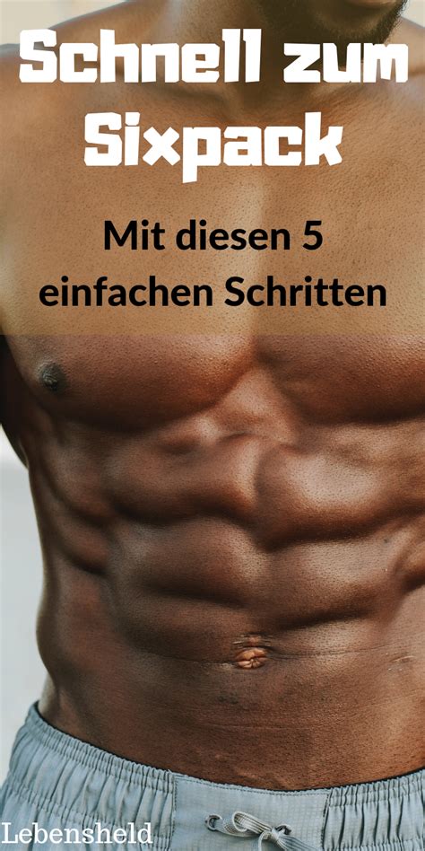 Schnell Zum Sixpack Mit 5 Einfachen Schritten Zum Erfolg Lebensheld Sixpack Sixpack