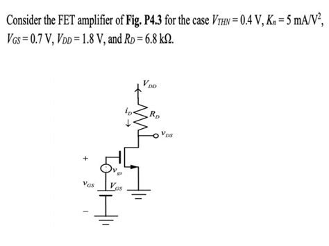 Solved Consider The Fet Amplifier Of Fig P4 3 For The Case